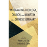 Integrating Theology, Church, and Ministry in a Chinese Seminary