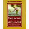Seasons of the Angler: A Fisherman's Anthology