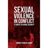 Sexual Violence in Conflict: A Threat to Global Security