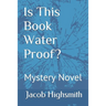 Is This Book Water Proof? Mystery Novel
