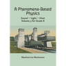A Phenomena-Based Physics, Volume III: Sound, Light, Heat, Hydraulics, Hydrostatics, Aeromechanics, and Electromagnetism