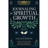 Journaling for Spiritual Growth: Six Weeks to Build a Habit That Fosters Spiritual and Emotional Maturity