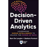 Decision-Driven Analytics: Leveraging Human Intelligence to Unlock the Power of Data