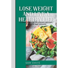 Lose weight and live a healthy life: A simple guide to lose weight for men and women.
