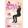 wall pilates for women over 40: the ultimate 30 days challenge to improve strength, balance and flexibiity