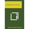 Higher Mental Action