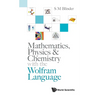 Mathematics, Physics & Chemistry with Wolfram Language