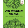 Zen Doodles Galore: Adult Coloring Book Zen Doodle Edition