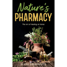 Nature's Pharmacy: The Art of Healing at Home