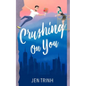 Crushing on You