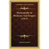 Homeopathy In Medicine And Surgery (1913)