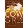 The Last of the Wild West Cowgirls: A True Story