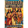 Hawaiian Mythology: Legends, Deities, Seas, and Sacred Realms