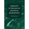 Morality in the Age of Political Redemption