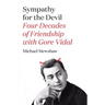 Sympathy for the Devil: Four Decades of Friendship with Gore Vidal