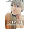 Hotwife Fantasy Comes True - A Steamy Romance Hot Wife Novel