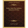 Letters Upon The Aesthetic Education Of Man