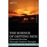 The Science of Getting Rich: Financial Success Through Creative Thought