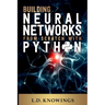 Building Neural Networks from Scratch with Python