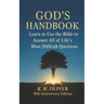 God's Handbook: Learn To Use The Bible To Answer All Of Life's Most Difficult Questions!