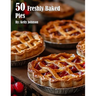 50 Freshly Baked Pies