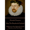 Michael Drayton - Idea, The Shepherds Garland: Fashioned in Nine Eglogs. Rowlands Sacrifice to the Nine Muses.