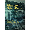 Ghosts of Saint-Pierre
