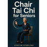 Chair Tai Chi for Seniors: Improve Balance, Reduce Stress, and Prevent Falls with Ancient Mindful Movement.