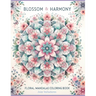 Blossom & Harmony: Floral Mandalas Coloring Book