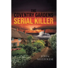 The Coventry Gardens Serial Killer