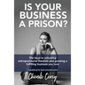 Is Your Business a Prison?
