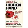 Hidden Hand: Exposing How the Chinese Communist Party Is Reshaping the World