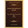 Roman Inscriptions In Britain: Two, 1890-1891; Three, 1892-1893 (1892)
