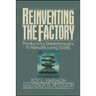 Reinventing the Factory: Productivity Breakthroughts in Manufacturing Today