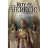 The Royal Heretic