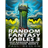 Random Fantasy Tables 3: Fantasy Role-Playing Ideas for Game Masters