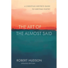 The Art of the Almost Said: The Christian Writer's Guide to Writing Poetry