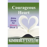 Courageous Heart: Bible Study for Women (Book 2)