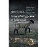 Encountering Jesus in Revelation: The Apocalyptic Perspective That Calls Us to Follow the Lamb