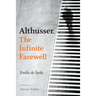 Althusser, the Infinite Farewell