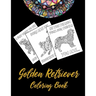 Golden Retriever Coloring Book: An Adult Coloring Book With Mandala and Dog Quotes, Gift Idea For Golden Retriever Owners, Men, Women, Mom, Dog Lovers