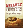 Assault on the Deadwood Stage: Road Agents and Shotgun Messengers