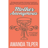 Mother Anonymous: Babies.Bottles.Breakdowns