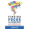 Finding Focus In A Busy World: How To Tune Out The Noise and Work Well Under Pressure