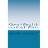 Gravity: What It Is and How It Works