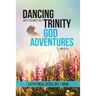 Dancing with the Most Holy Trinity: God Adventures