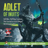 Adlet of Inuits - Half-Man, Half-Dog Creatures That Feasted on Inuit Villages Mythology for Kids True Canadian Mythology, Legends & Folklore
