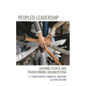 Peopled Leadership: Growing People and Transforming Organizations