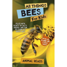 All Things Bees For Kids: Filled With Plenty of Facts, Photos, and Fun to Learn all About Bees