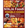 Ninja Foodi Possible Cooker Pro Cookbook 2024: An essential healthy 100+ delicious beginners-friendly multicooker recipe with a 21-day meal plan for a